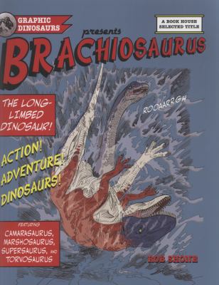 Brachiosaurus: The Long Limbed Dinosaur (Graphi... 1907184031 Book Cover
