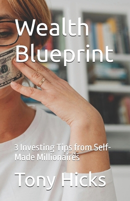 Wealth Blueprint: 3 Investing Tips from Self-Ma... B0DS5SKRHT Book Cover