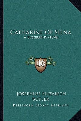 Catharine Of Siena: A Biography (1878) 1164599690 Book Cover