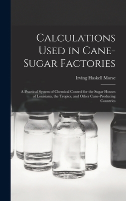 Calculations Used in Cane-Sugar Factories: A Pr... 1016978235 Book Cover