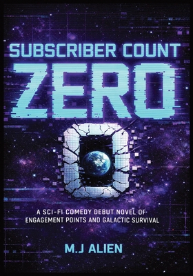 Subscriber Count Zero: A Sci-Fi Comedy Debut No... B0GXHXV76B Book Cover