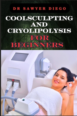 Coolsculpting and Cryolipolysis for Beginners: ... B0D9SSPP8Z Book Cover