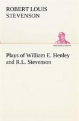Plays of William E. Henley and R.L. Stevenson 3849153371 Book Cover