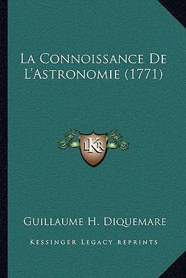 La Connoissance De L'Astronomie (1771) [French] 1166035395 Book Cover