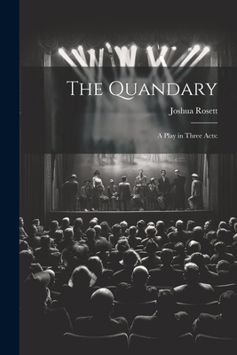 The Quandary: A Play in Three Acts: 1021280259 Book Cover