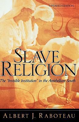 Slave Religion: The Invisible Institution in th... 0195174135 Book Cover