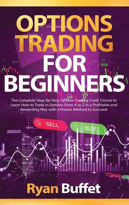 Options Trading For Beginners: The Complete Ste... 1802345485 Book Cover