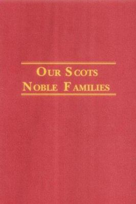 Our Scots Noble Families 1902831012 Book Cover