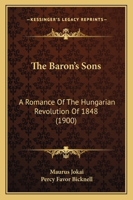 The Baron's Sons: A Romance Of The Hungarian Re... 1165120380 Book Cover