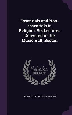 Essentials and Non-Essentials in Religion. Six ... 1355352797 Book Cover