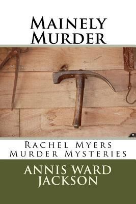 Mainely Murder: Rachel Myers Murder Mysteries: ... 1492782084 Book Cover