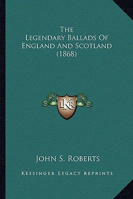 The Legendary Ballads Of England And Scotland (... 1167053559 Book Cover