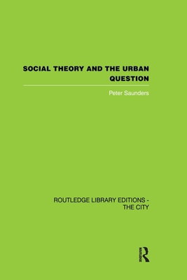 Social Theory and the Urban Question 0415850762 Book Cover