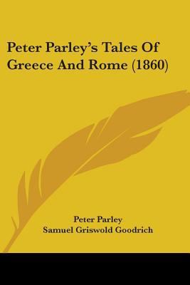 Peter Parley's Tales Of Greece And Rome (1860) 0548865973 Book Cover