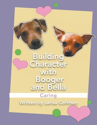 Building Character with Booger and Bella: Caring 1641514299 Book Cover