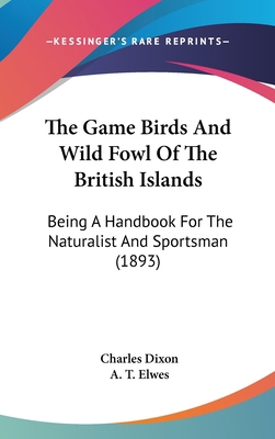 The Game Birds And Wild Fowl Of The British Isl... 116002488X Book Cover