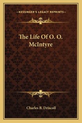 The Life Of O. O. McIntyre 116317985X Book Cover