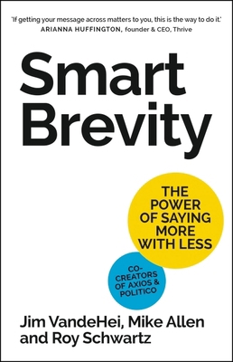 Smart Brevity: The Power of Saying More with Less 1399809644 Book Cover