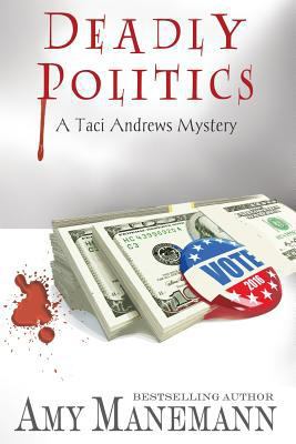 Deadly Politics (A Taci Andrews Mystery) 1482331454 Book Cover