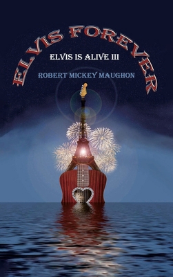 Elvis Forever: Elvis Is Alive III B0FFW9J8VQ Book Cover
