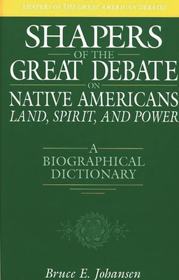 Shapers of the Great Debate on Native Americans... 0313309418 Book Cover