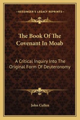 The Book Of The Covenant In Moab: A Critical In... 116327061X Book Cover