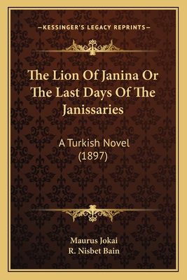 The Lion Of Janina Or The Last Days Of The Jani... 1164180460 Book Cover