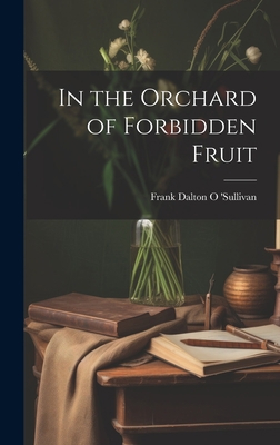 In the Orchard of Forbidden Fruit 1020838833 Book Cover