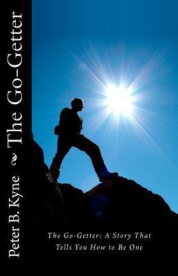 The Go-Getter: A Story That Tells You How to Be... 1450514685 Book Cover