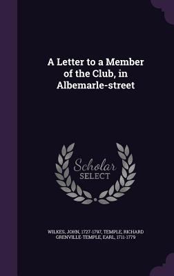A Letter to a Member of the Club, in Albemarle-... 1342210980 Book Cover