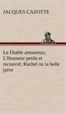 Le Diable amoureux; L'Honneur perdu et recouvré... [French] 3849139646 Book Cover