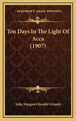 Ten Days In The Light Of Acca (1907) 1167056663 Book Cover