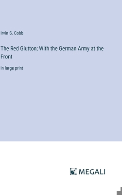 The Red Glutton; With the German Army at the Fr... 3387077114 Book Cover