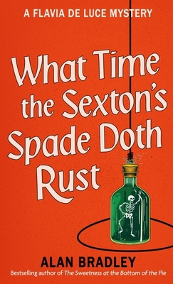 What Time the Sexton's Spade Doth Rust: A Flavi... 1398721379 Book Cover