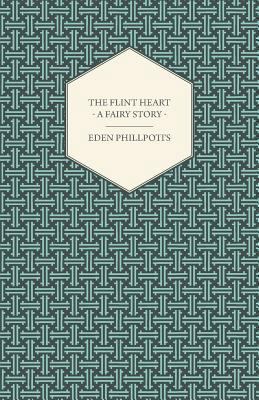The Flint Heart - A Fairy Story 1447436490 Book Cover
