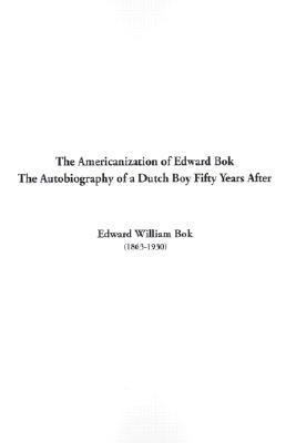 The Americanization of Edward Bok: The Autobiog... 1588275353 Book Cover