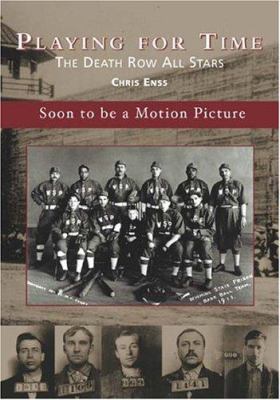 Playing for Time: The Death Row All Stars 0738533084 Book Cover