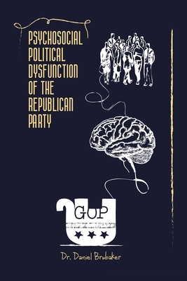 Psychosocial Political Dysfunction of the Repub... 1665727551 Book Cover