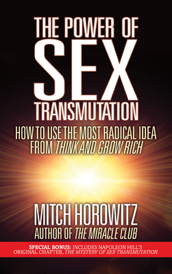 The Power of Sex Transmutation: How to Use the ... 1722502657 Book Cover