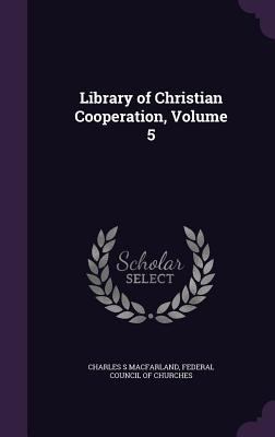 Library of Christian Cooperation, Volume 5 1358163286 Book Cover