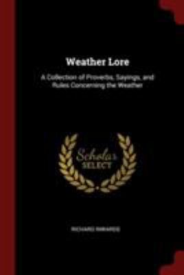Weather Lore: A Collection of Proverbs, Sayings... 1375966693 Book Cover