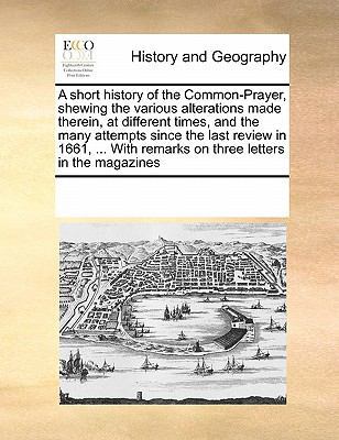 A Short History of the Common-Prayer, Shewing t... 0699129044 Book Cover