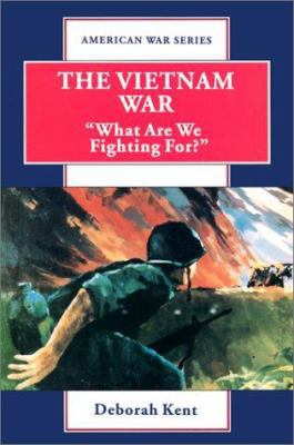 The Vietnam War: What Are We Fighting For? 0894905279 Book Cover