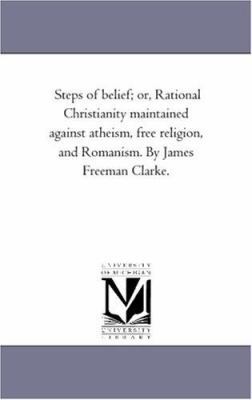 Steps of Belief; or, Rational Christianity Main... 1425531555 Book Cover