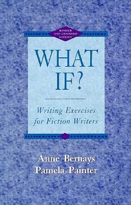 What If? Writing Exercises for Fiction Writers,... 0673990028 Book Cover