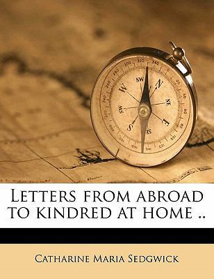 Letters from Abroad to Kindred at Home .. Volume 1 1178120112 Book Cover