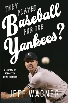 They Played Baseball for the Yankees?: A Histor... 161170295X Book Cover