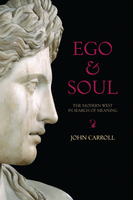 Ego & Soul: The Modern West in Search of Meaning 1582435537 Book Cover