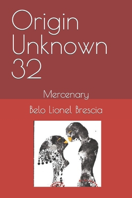 Origin Unknown 32: Mercenary B09MFBDW6G Book Cover