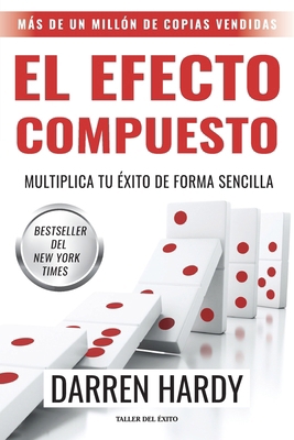 El efecto compuesto: Multiplica tu éxito de for... [Spanish] 1607387751 Book Cover